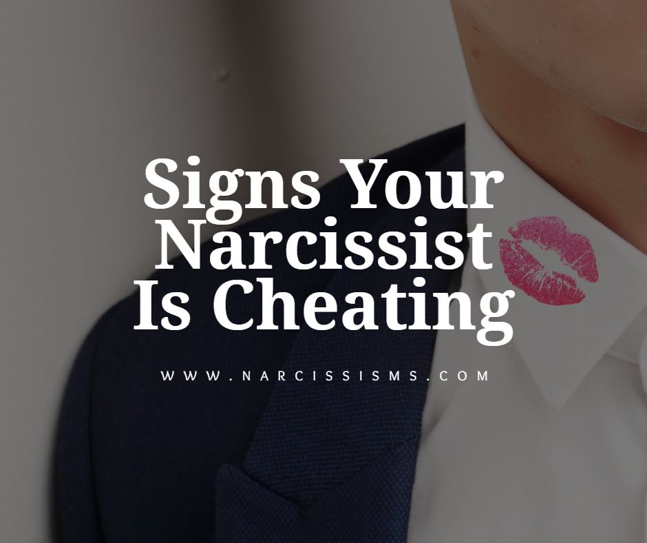 Signs Your Narcissist Is Cheating Narcissisms Com