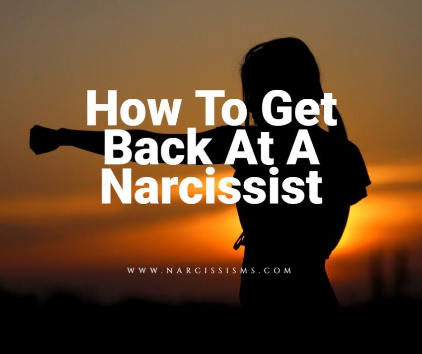 How To Get Back At A Narcissist