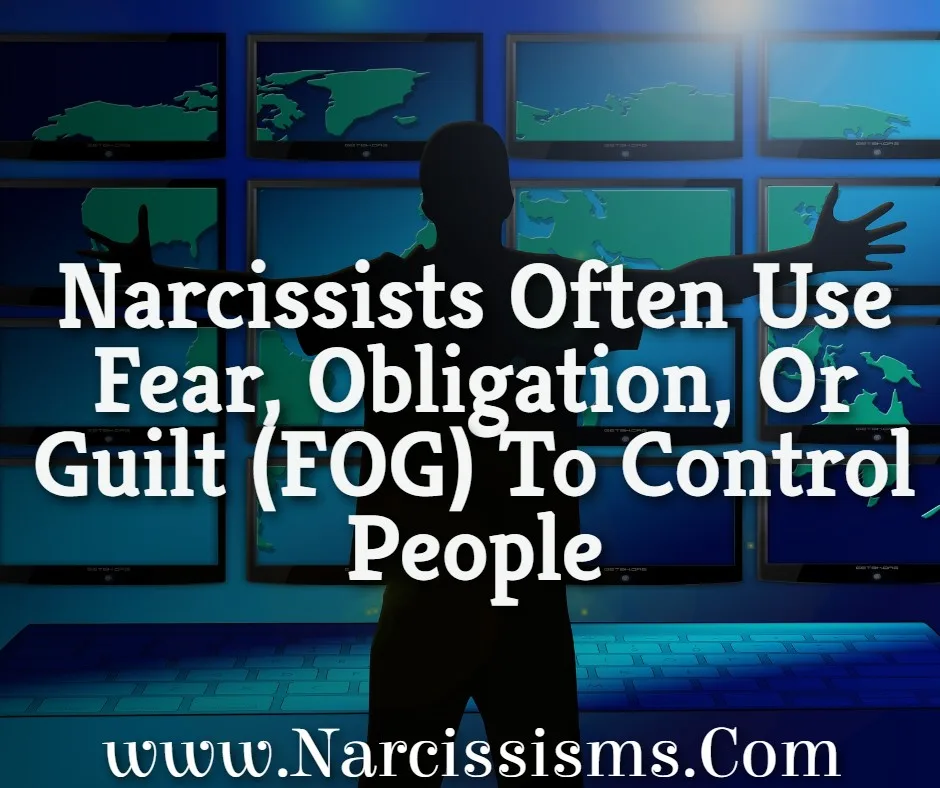 Quote - Narcissists Often Use Fear, Obligation, Or Guilt (FOG) To Control People