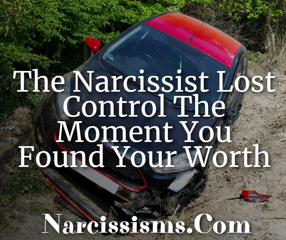 Quote - "The Narcissist Lost Control The Moment You Found Your Worth"