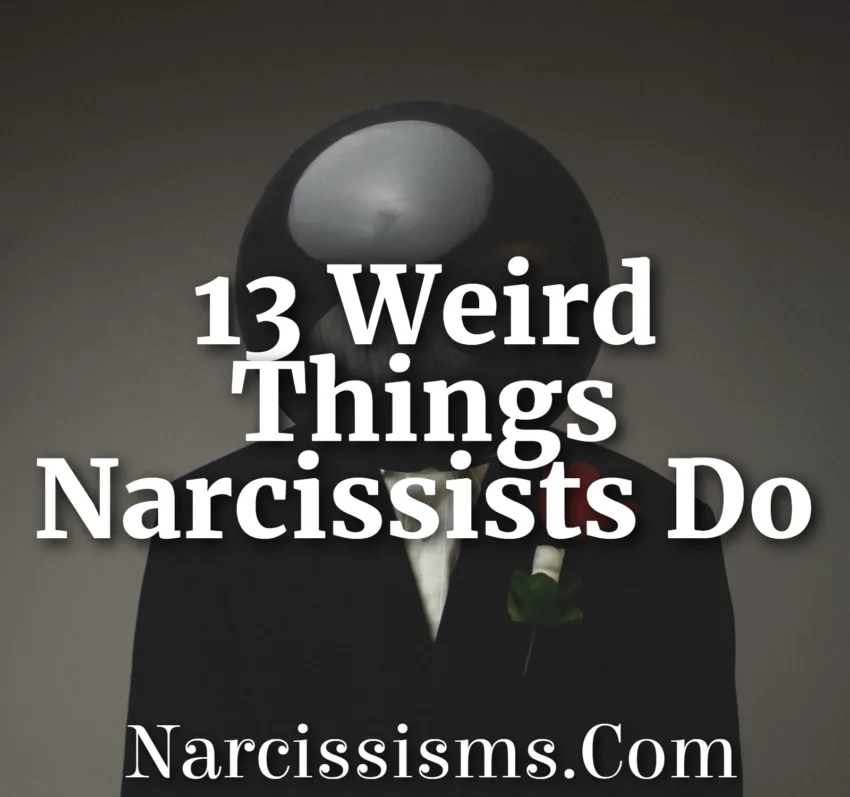 13 Weird Things Narcissists Do