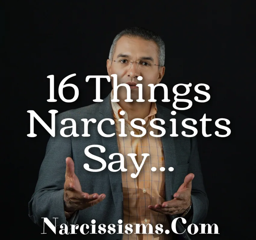 16 Things Narcissists Say