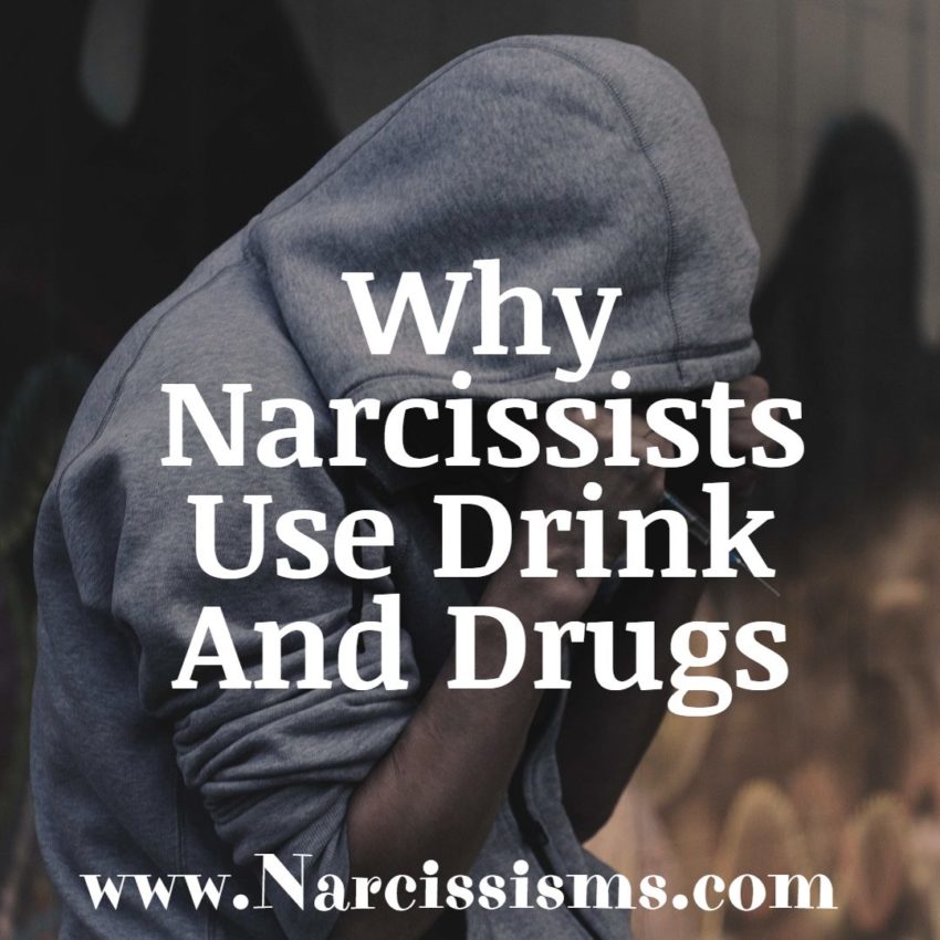 Why Narcissists Use Drink And Drugs