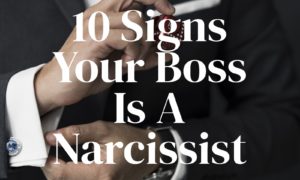 10 Signs Your Boss Is A Narcissist