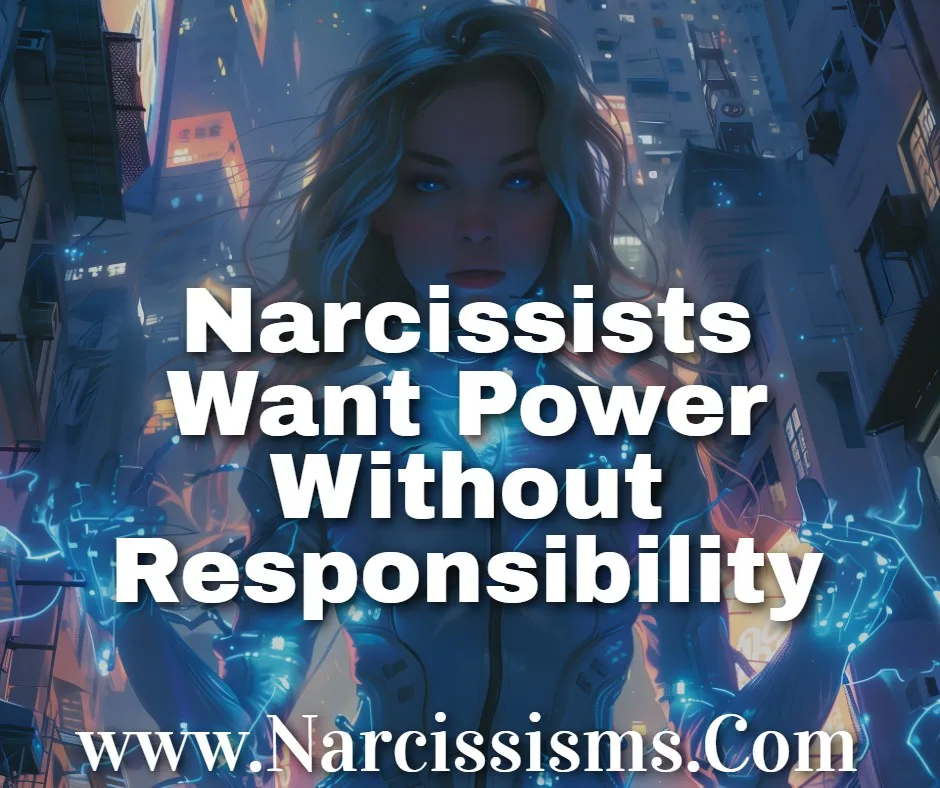 Quote - Narcissists Want Power Without Responsibility