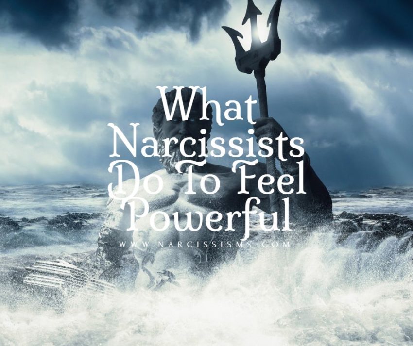 What Narcissists Do To Feel Powerful