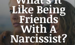 What's It Like Being Friends With A Narcissist?
