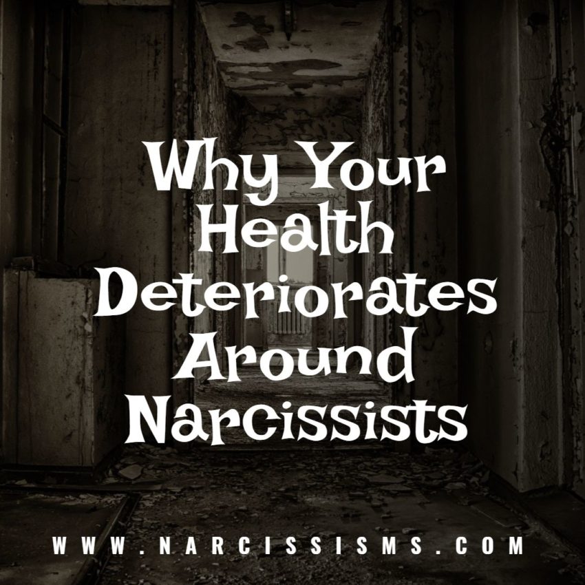Why Your Health Deteriorates Around Narcissists