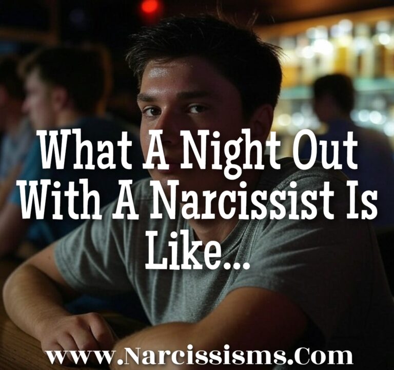 What A Night Out With A Narcissist Is Like - Narcissisms.Com