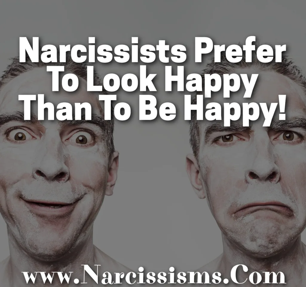 Quote - Narcissists Prefer To Look Happy Than To Be Happy!