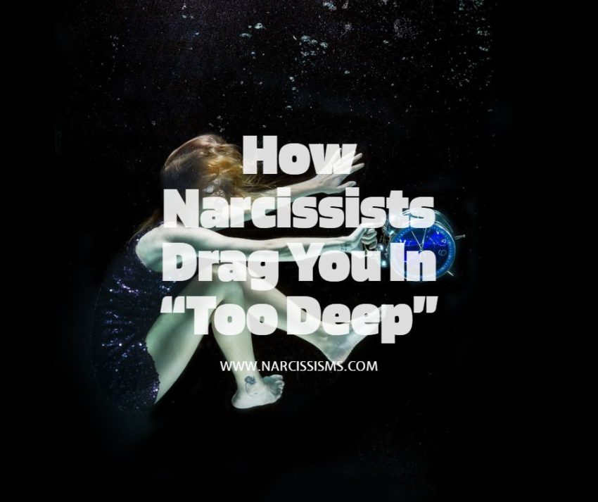 How Narcissists Drag You In Too Deep