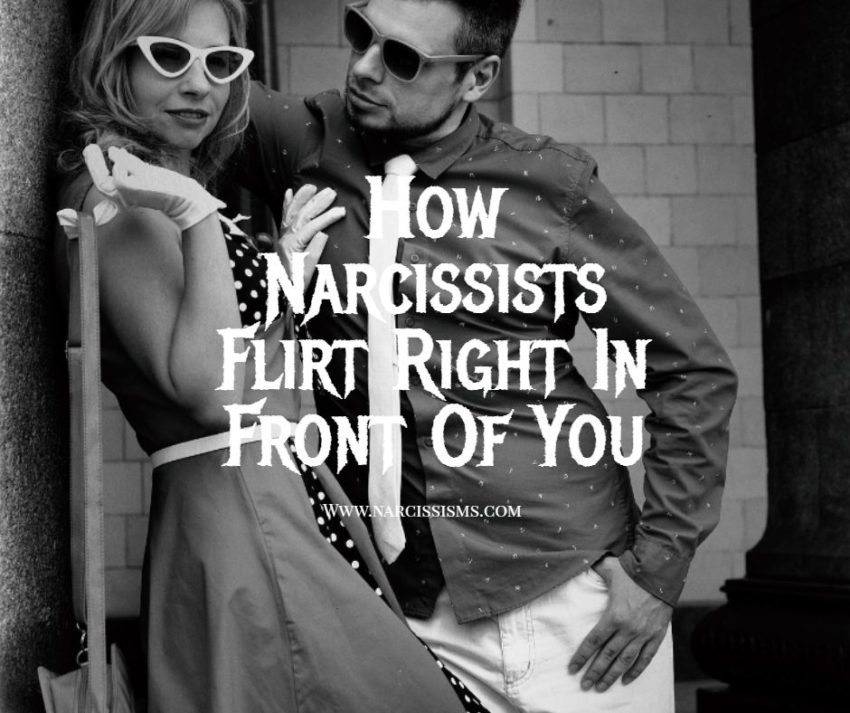 How Narcissists Flirt Right In Front Of You