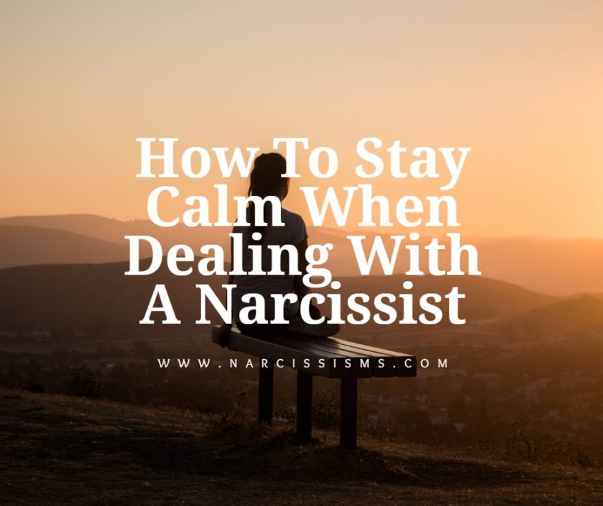 How To Stay Calm When Dealing With A Narcissist