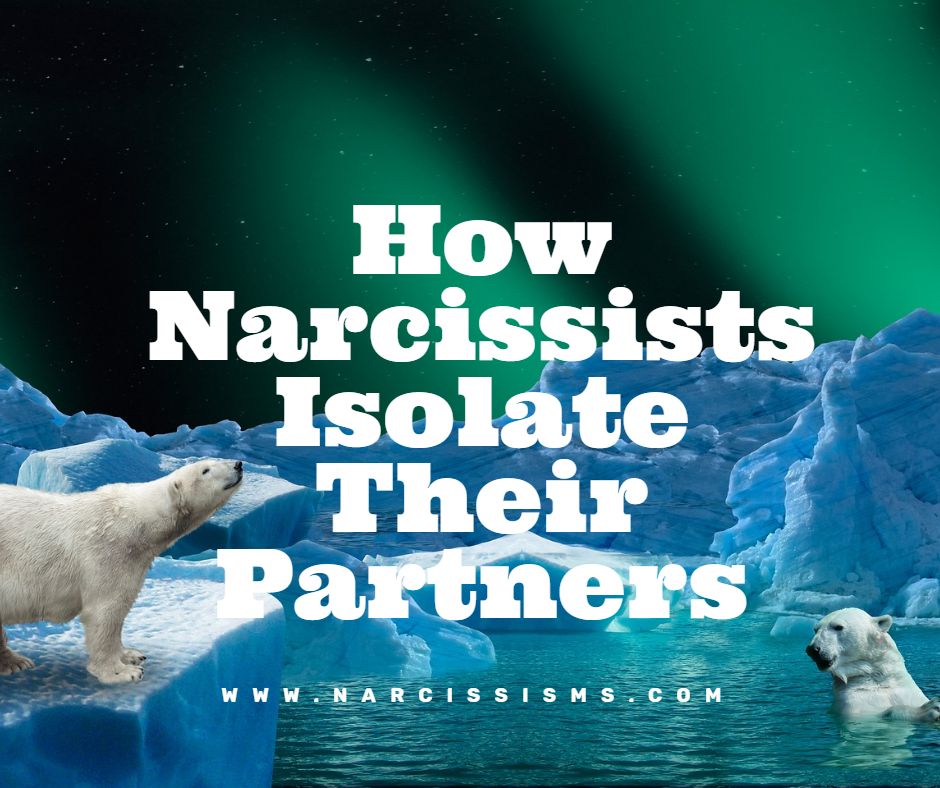 How Narcissists Isolate Their Partners