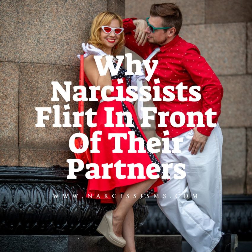 Why Narcissists Flirt In Front Of Their Partners