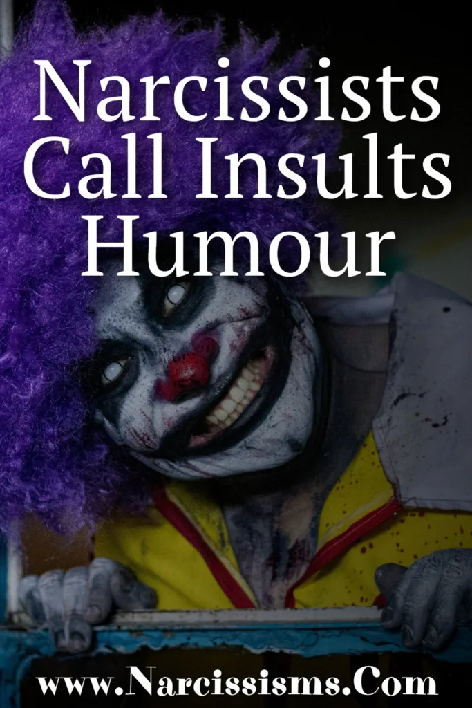 Quote - Narcissists Call Insults Humour