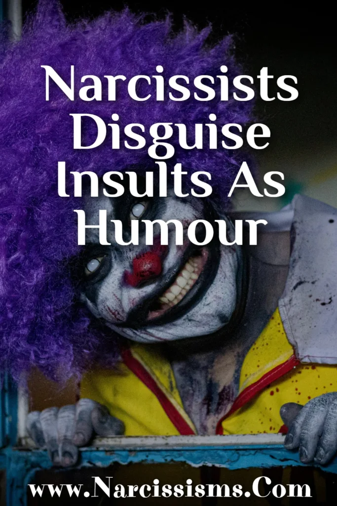 Quote - Narcissists Disguise Insults As Humour