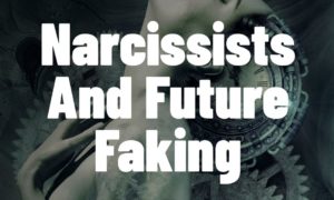 Narcissists And Future Faking