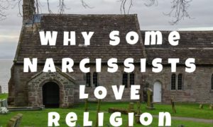 Why Some Narcissists Love Religion