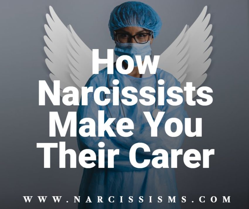 How Narcissists Make You Their Carer