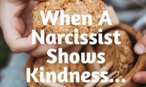 When A Narcissist Shows Kindness
