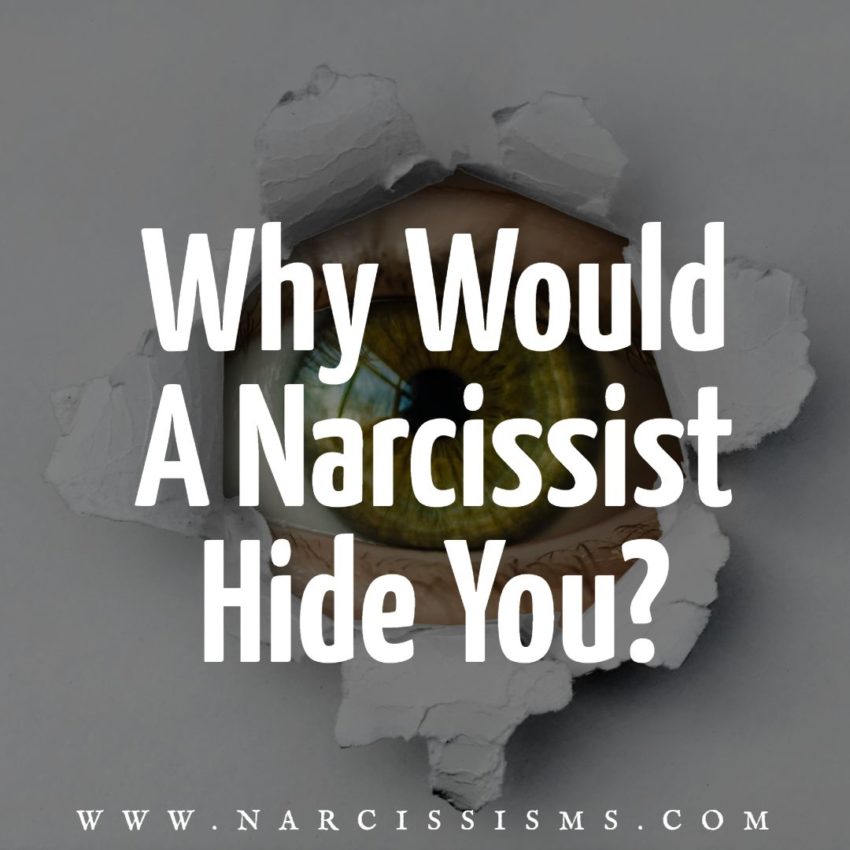 Why Would A Narcissist Hide You?