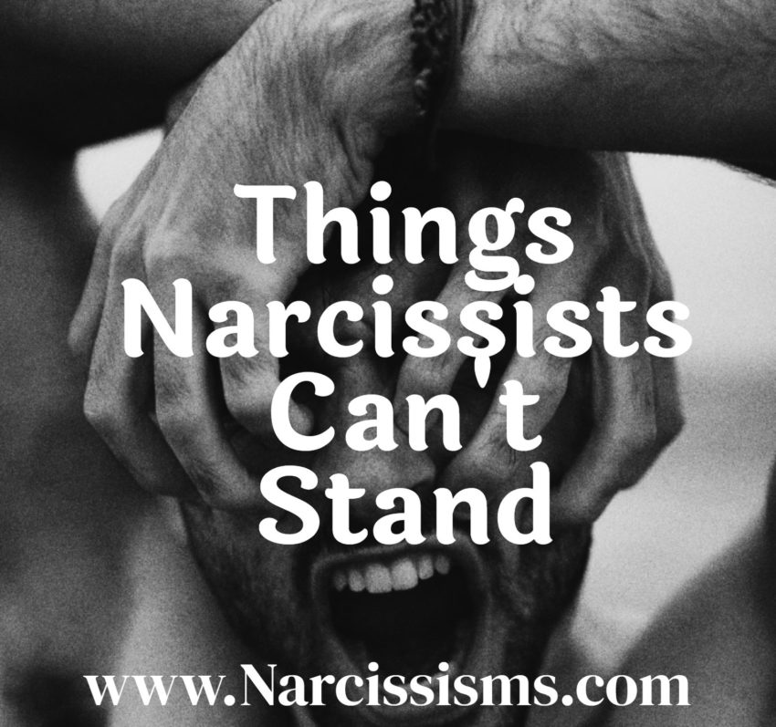 Things Narcissists Can't Stand