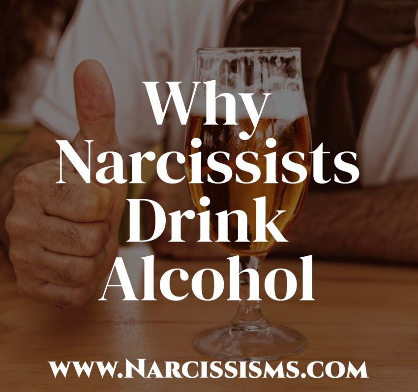 When how drunk? narcissists act do How to