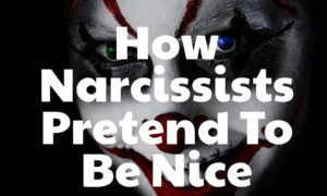 How Narcissists Pretend To Be Nice