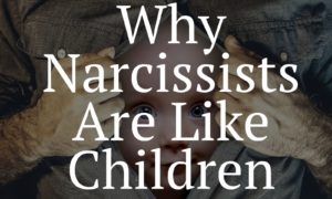 Why Narcissists Are Like Children