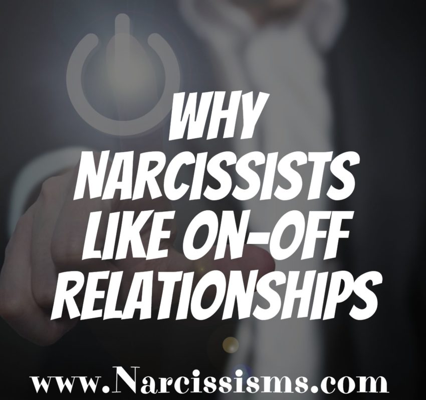 Why Narcissists Like On-Off Relationships