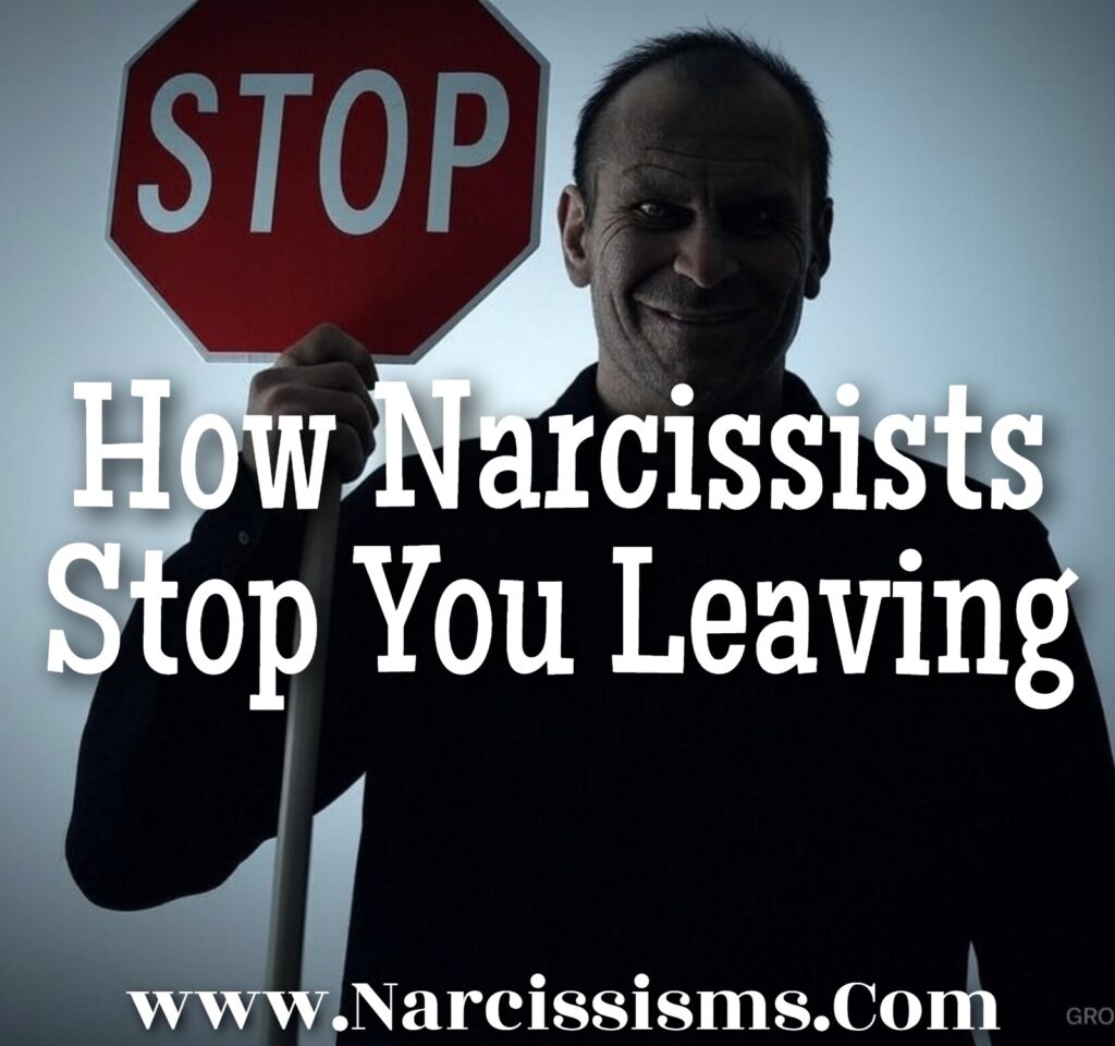 How Narcissists Stop You Leaving - Narcissisms.Com