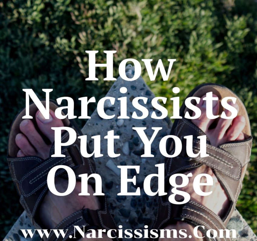 How Narcissists Put You On Edge