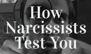 How Narcissists Test You