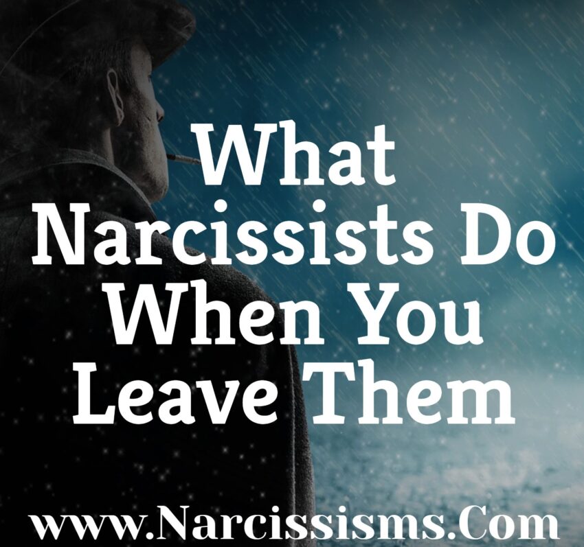 What Narcissists Do When You Leave Them