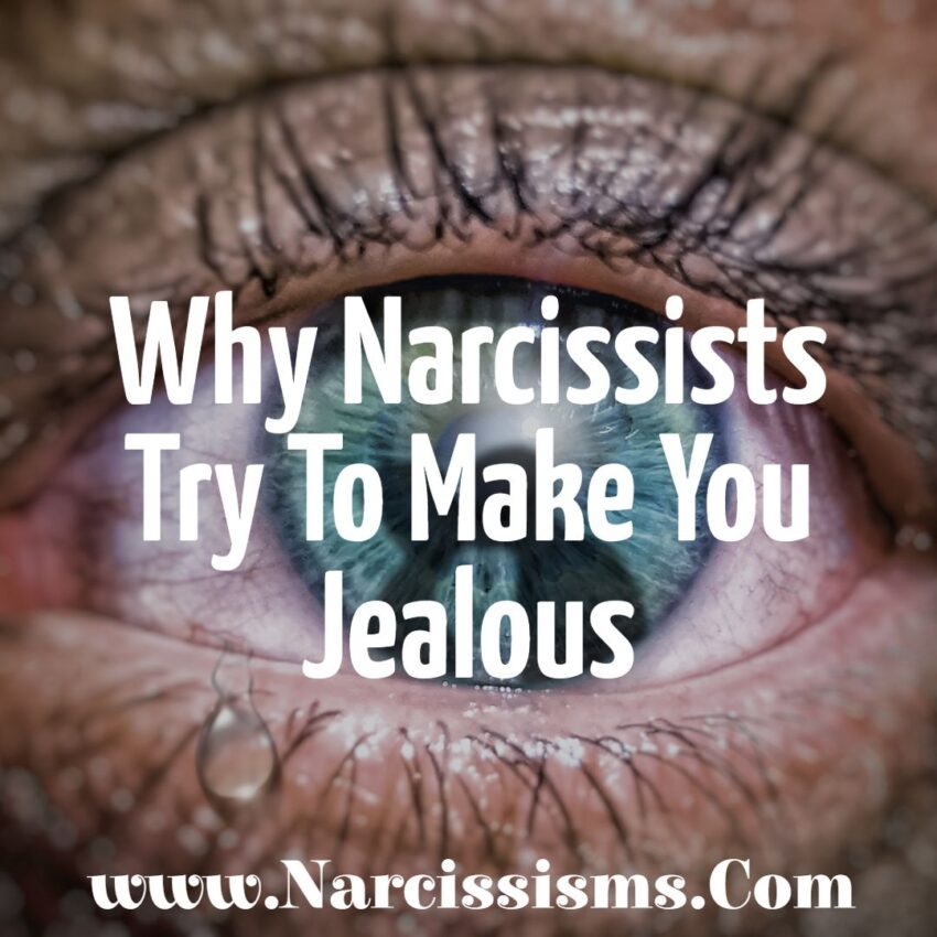 Why Narcissists Try To Make You Jealous