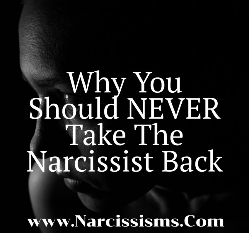 Why You Should NEVER Take The Narcissist Back