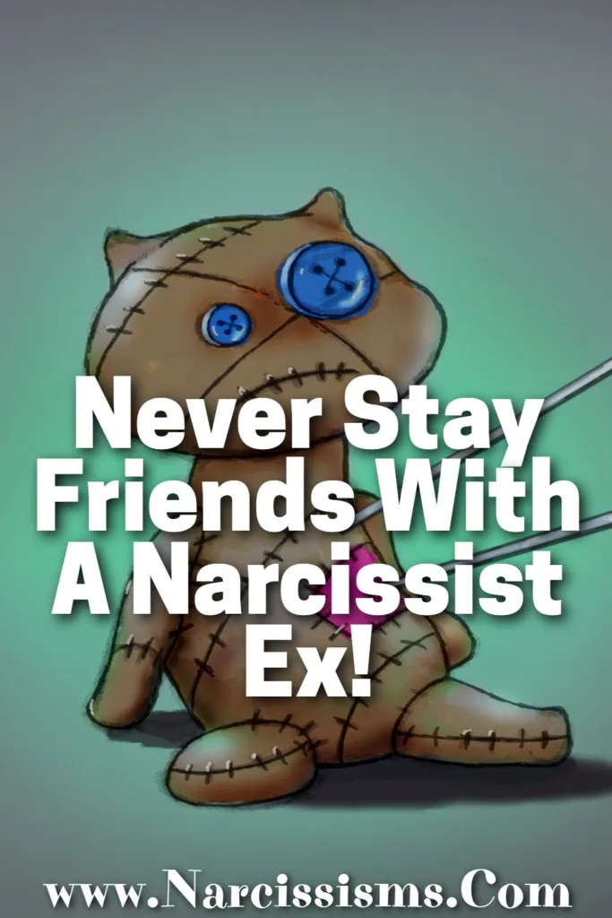 Quote - Never Stay Friends With A Narcissist Ex!