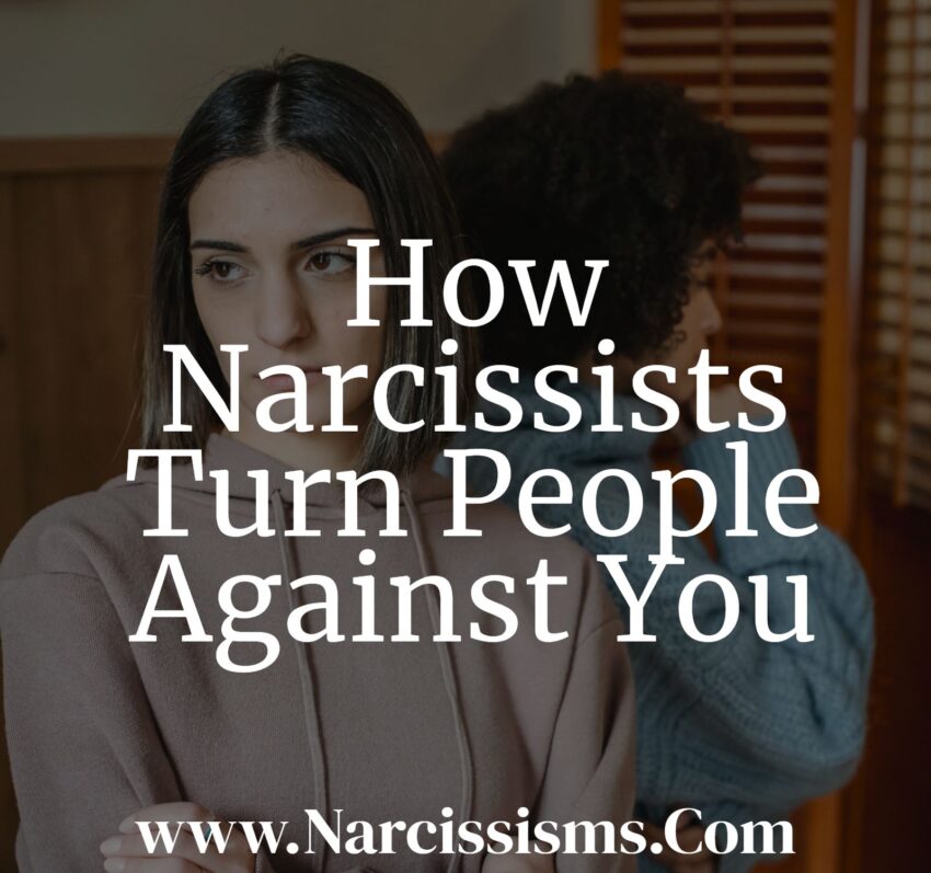 How Narcissists Turn People Against You