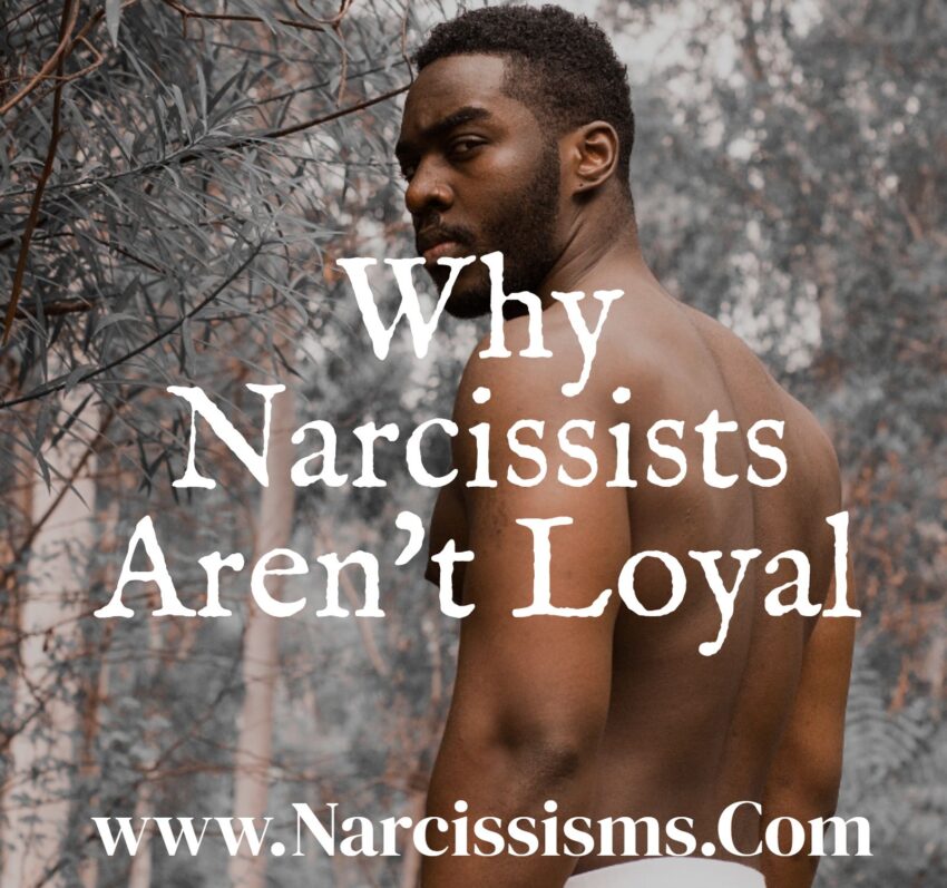 Why Narcissists Aren't Loyal