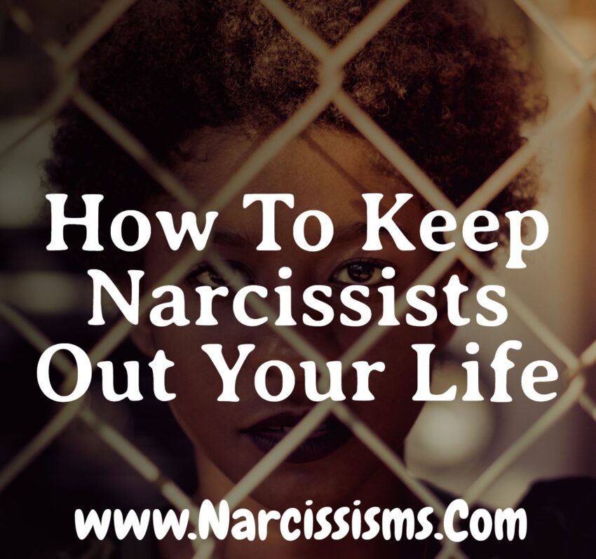 How To Keep Narcissists Out Your Life