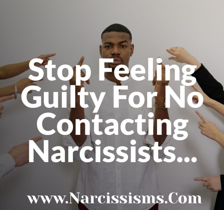 Stop Feeling Guilty For No Contacting Narcissists