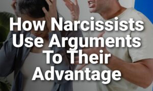How Narcissists Use Arguments To Their Advantage