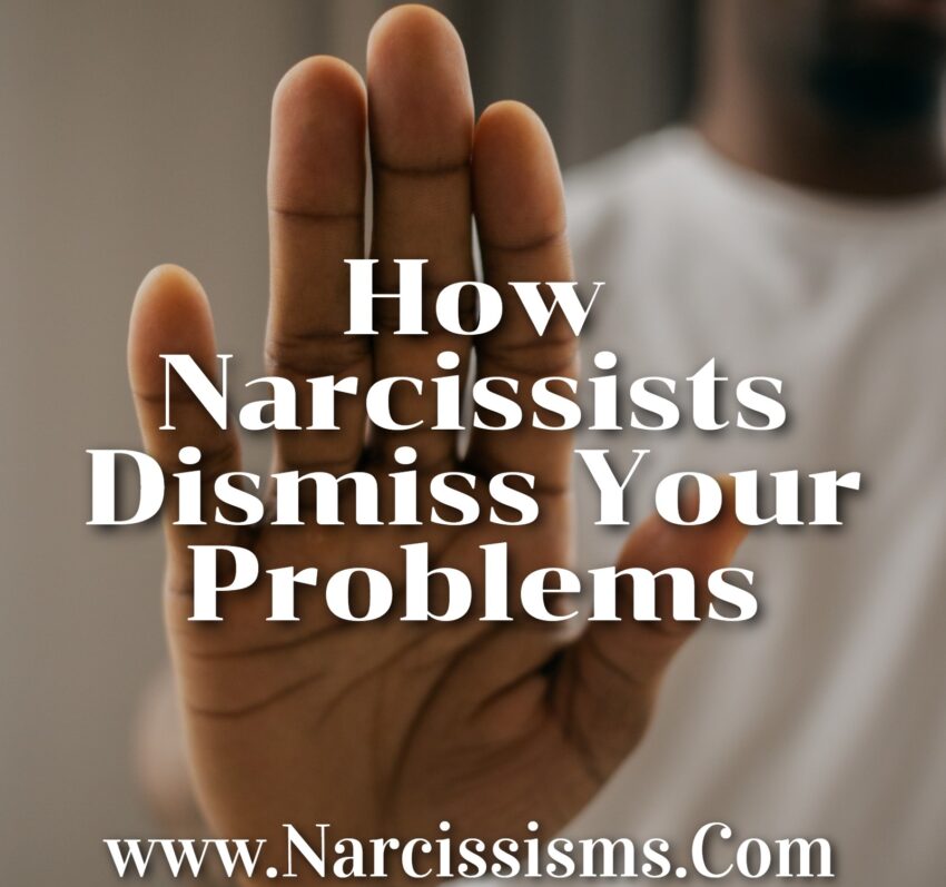 How Narcissists Dismiss Your Problems