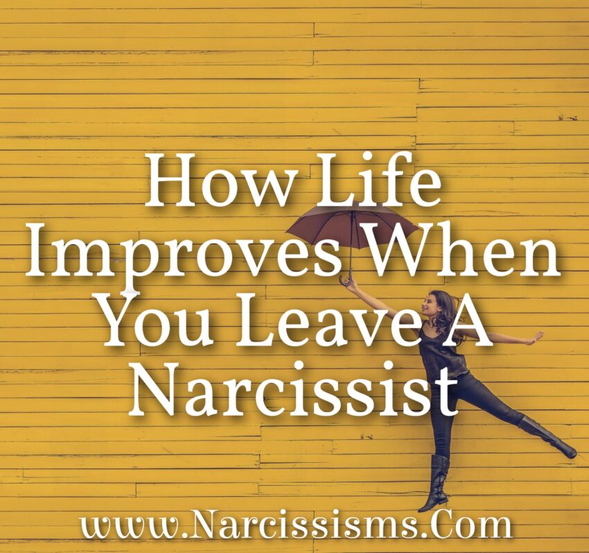 How Life Improves When You Leave A Narcissist