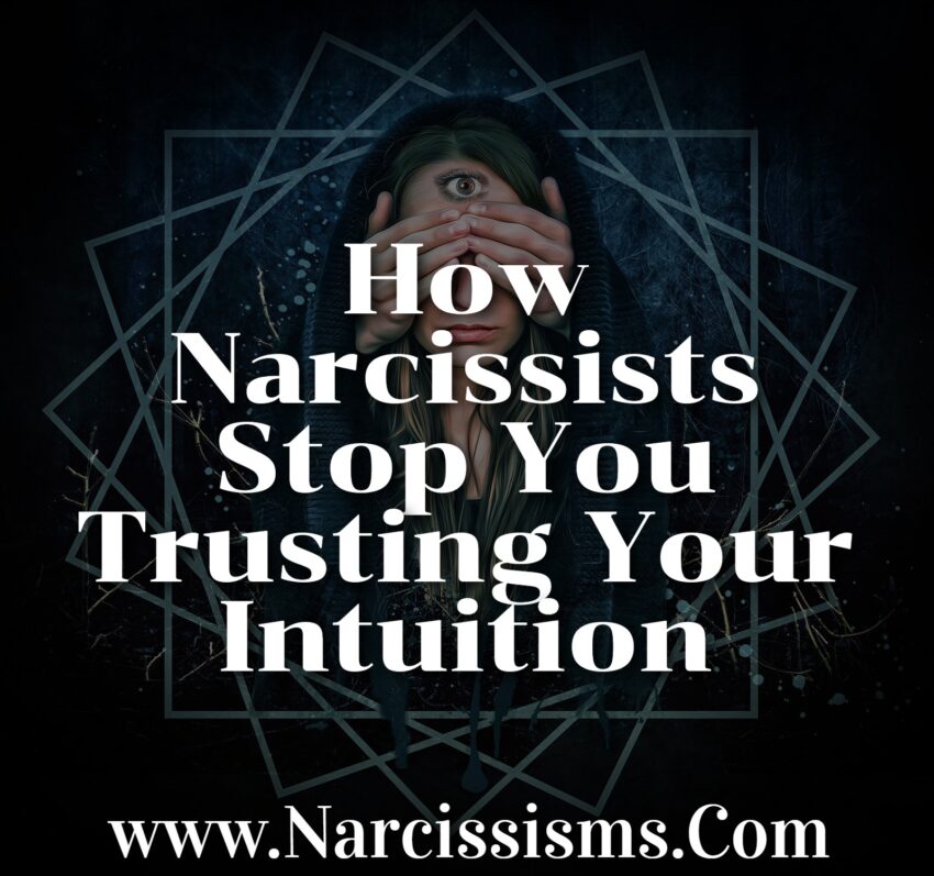 How Narcissists Stop You Trusting Your Intuition