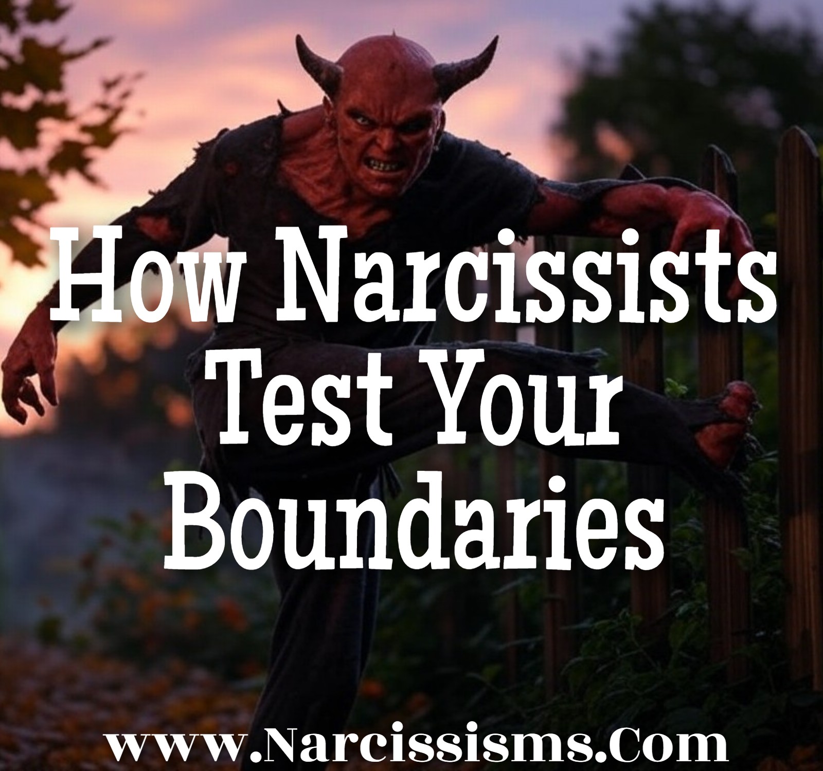 How Narcissists Test Your Boundaries - Narcissisms.Com