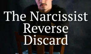 The Narcissist Reverse Discard