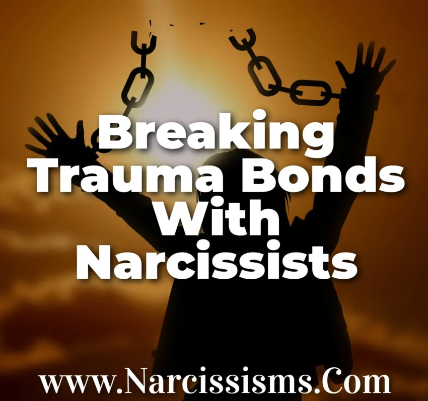 Breaking Trauma Bonds With Narcissists