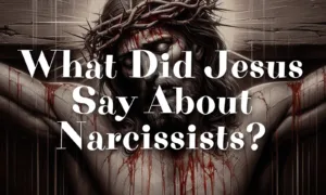 What Did Jesus Say About Narcissists?
